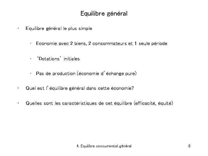 Equilibre général • Equilibre général le plus simple • Economie avec 2 biens, 2