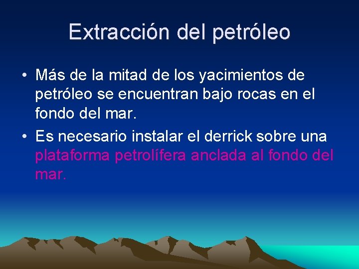 Extracción del petróleo • Más de la mitad de los yacimientos de petróleo se