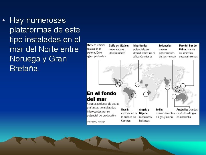  • Hay numerosas plataformas de este tipo instaladas en el mar del Norte