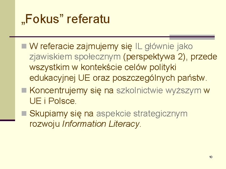 „Fokus” referatu n W referacie zajmujemy się IL głównie jako zjawiskiem społecznym (perspektywa 2),