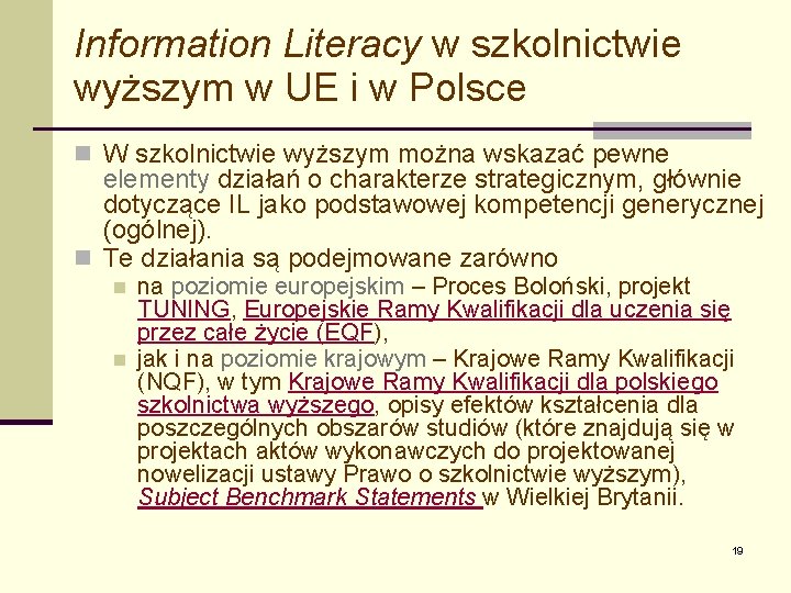 Information Literacy w szkolnictwie wyższym w UE i w Polsce n W szkolnictwie wyższym