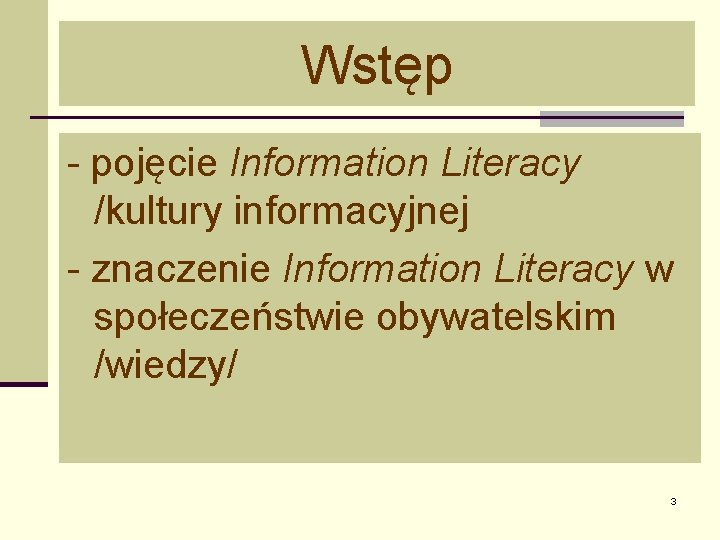 Wstęp - pojęcie Information Literacy /kultury informacyjnej - znaczenie Information Literacy w społeczeństwie obywatelskim