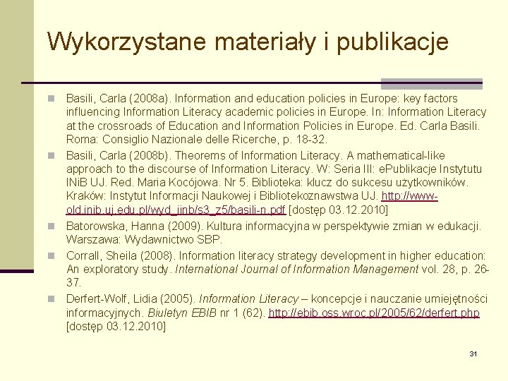 Wykorzystane materiały i publikacje n n n Basili, Carla (2008 a). Information and education