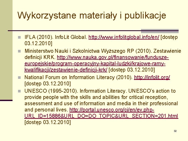 Wykorzystane materiały i publikacje n IFLA (2010). Info. Lit Global. http: //www. infolitglobal. info/en/