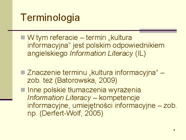 Terminologia n W tym referacie – termin „kultura informacyjna” jest polskim odpowiednikiem angielskiego Information