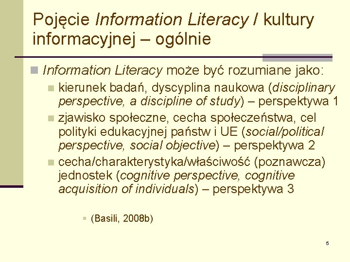 Pojęcie Information Literacy / kultury informacyjnej – ogólnie n Information Literacy może być rozumiane