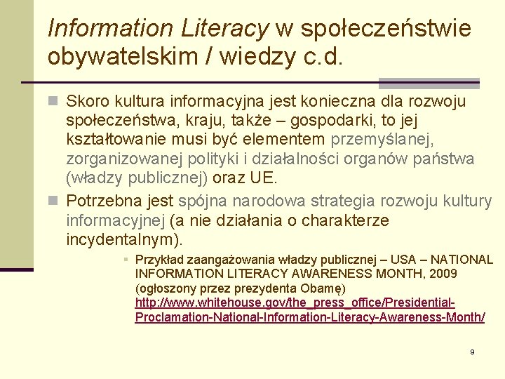 Information Literacy w społeczeństwie obywatelskim / wiedzy c. d. n Skoro kultura informacyjna jest