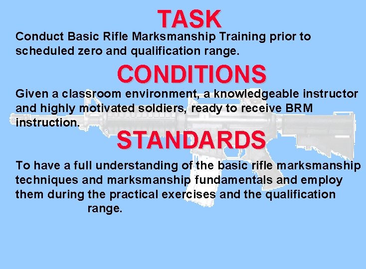 TASK Conduct Basic Rifle Marksmanship Training prior to scheduled zero and qualification range. CONDITIONS