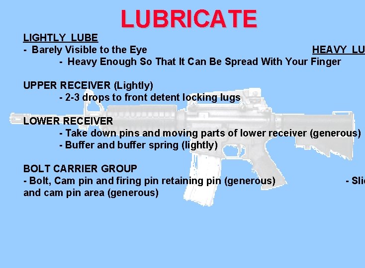 LUBRICATE LIGHTLY LUBE - Barely Visible to the Eye HEAVY LU - Heavy Enough