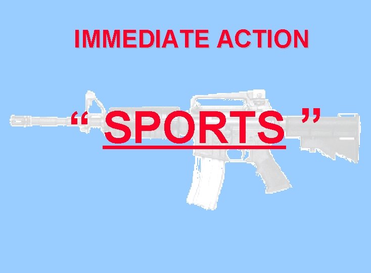 IMMEDIATE ACTION “ SPORTS ” 