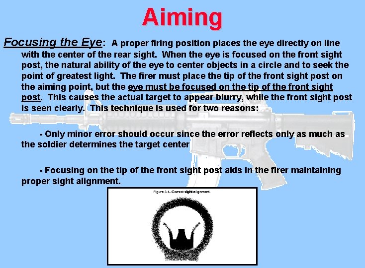 Aiming Focusing the Eye: A proper firing position places the eye directly on line