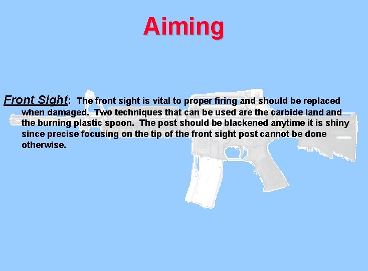 Aiming Front Sight: The front sight is vital to proper firing and should be