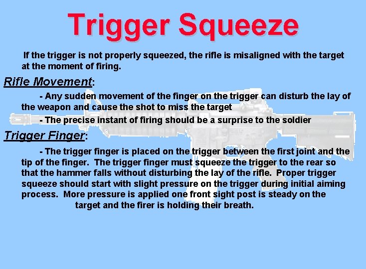 Trigger Squeeze If the trigger is not properly squeezed, the rifle is misaligned with