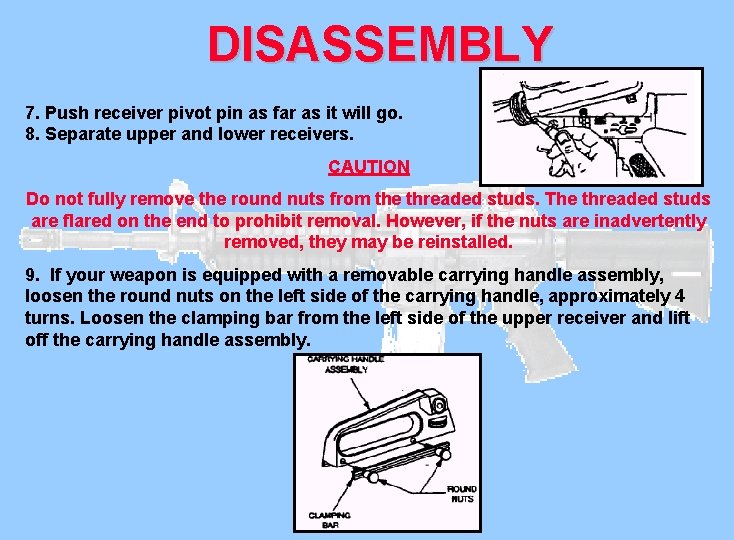 DISASSEMBLY 7. Push receiver pivot pin as far as it will go. 8. Separate