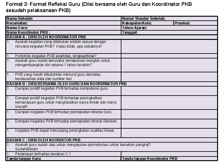 Format 3: Format Refleksi Guru (Diisi bersama oleh Guru dan Koordinator PKB sesudah pelaksanaan