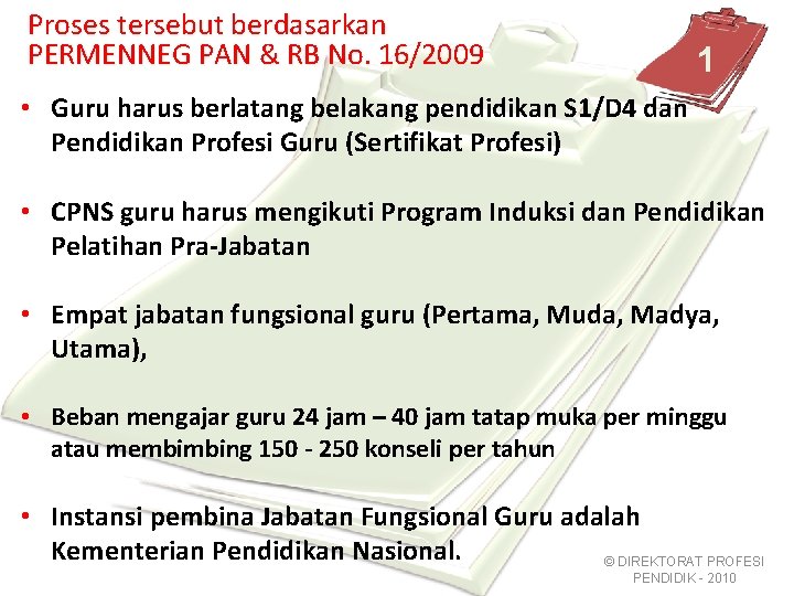 Proses tersebut berdasarkan PERMENNEG PAN & RB No. 16/2009 1 • Guru harus berlatang