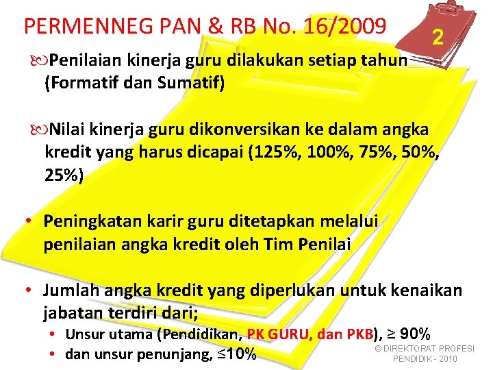 PERMENNEG PAN & RB No. 16/2009 Penilaian kinerja guru dilakukan setiap tahun (Formatif dan