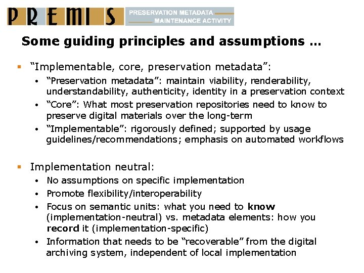 Some guiding principles and assumptions … § “Implementable, core, preservation metadata”: “Preservation metadata”: maintain