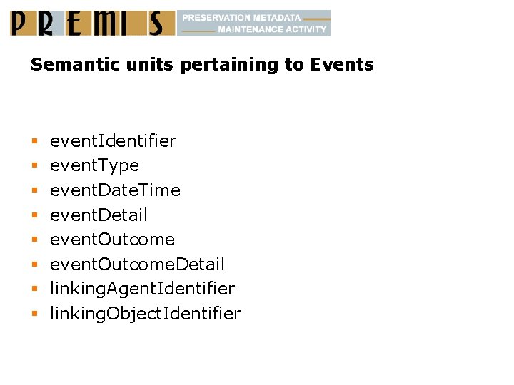 Semantic units pertaining to Events § § § § event. Identifier event. Type event.