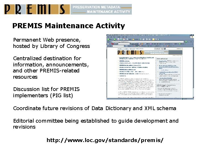 PREMIS Maintenance Activity Permanent Web presence, hosted by Library of Congress Centralized destination for