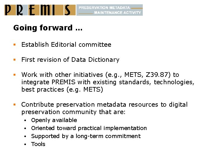 Going forward … § Establish Editorial committee § First revision of Data Dictionary §