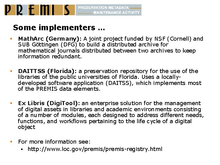 Some implementers … § Math. Arc (Germany): A joint project funded by NSF (Cornell)