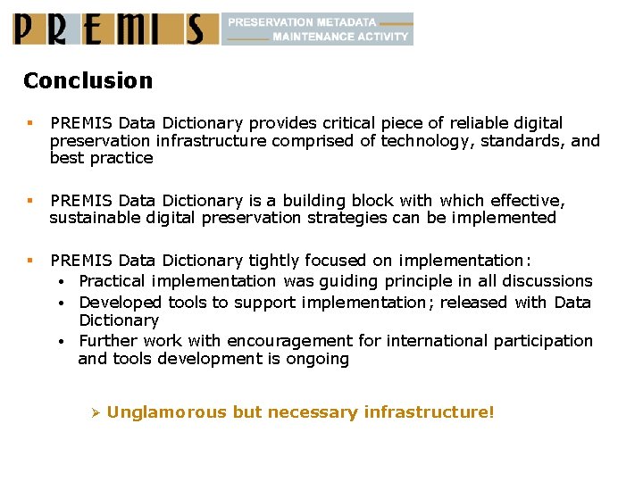 Conclusion § PREMIS Data Dictionary provides critical piece of reliable digital preservation infrastructure comprised