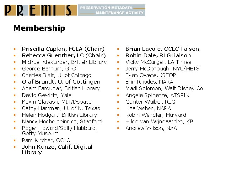 Membership § § § § Priscilla Caplan, FCLA (Chair) Rebecca Guenther, LC (Chair) Michael