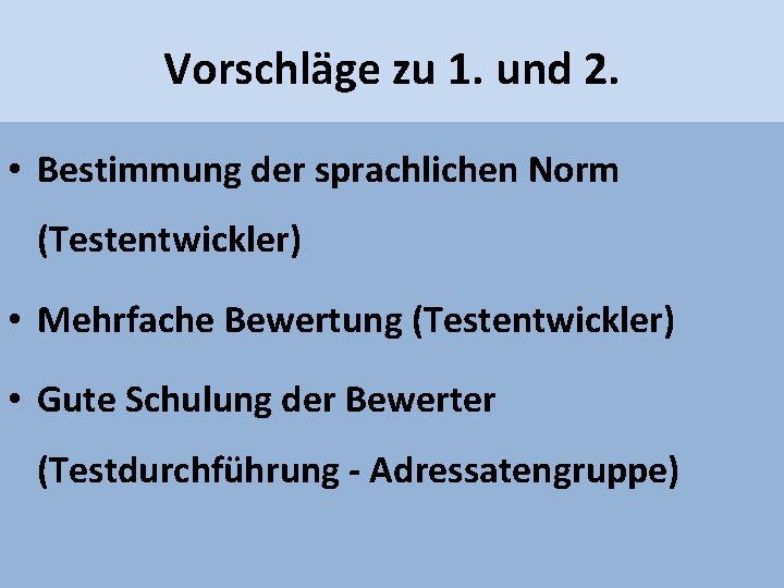 Vorschläge zu 1. und 2. • Bestimmung der sprachlichen Norm (Testentwickler) • Mehrfache Bewertung