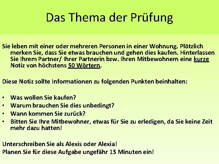 Das Thema der Prüfung Sie leben mit einer oder mehreren Personen in einer Wohnung.