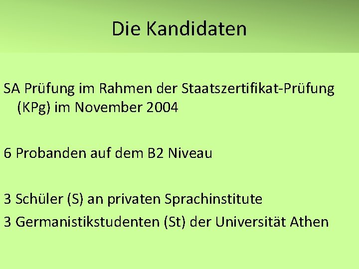 Die Kandidaten SA Prüfung im Rahmen der Staatszertifikat-Prüfung (KPg) im November 2004 6 Probanden