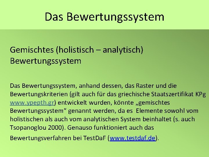 Das Bewertungssystem Gemischtes (holistisch – analytisch) Bewertungssystem Das Bewertungssystem, anhand dessen, das Raster und