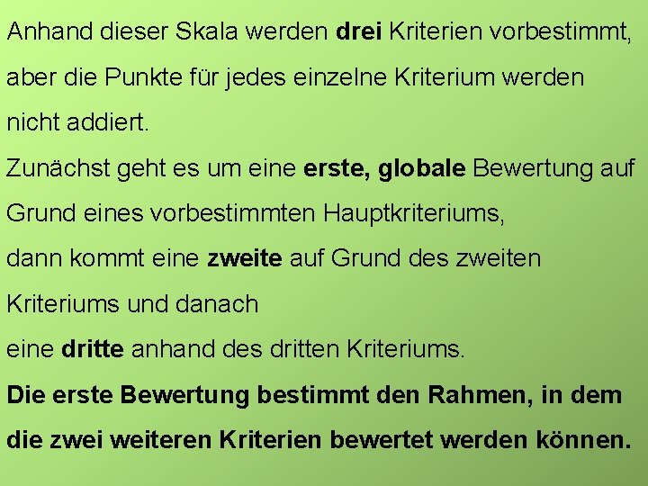 Anhand dieser Skala werden drei Kriterien vorbestimmt, aber die Punkte für jedes einzelne Kriterium