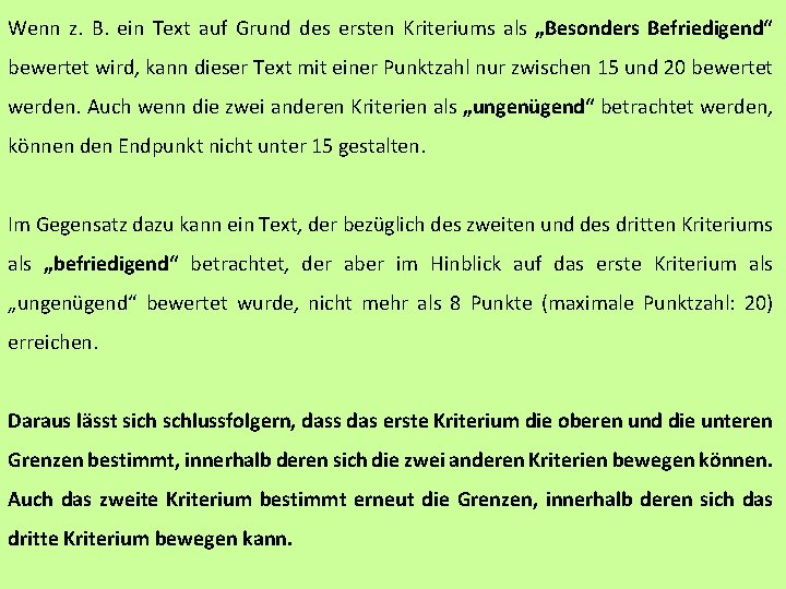 Wenn z. B. ein Text auf Grund des ersten Kriteriums als „Besonders Befriedigend“ bewertet