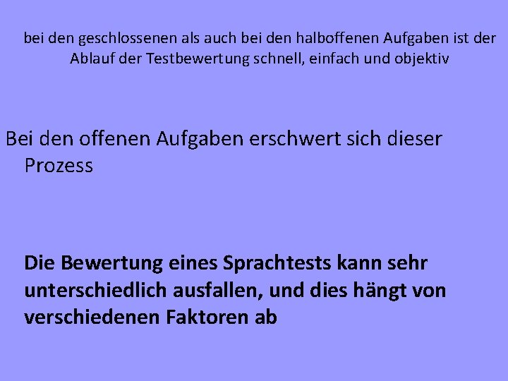 bei den geschlossenen als auch bei den halboffenen Aufgaben ist der Ablauf der Testbewertung