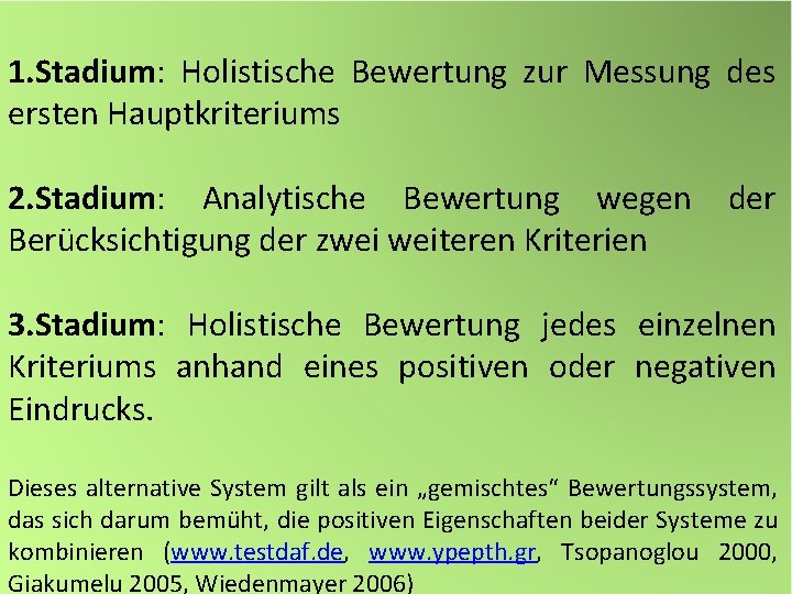 1. Stadium: Holistische Bewertung zur Messung des ersten Hauptkriteriums 2. Stadium: Analytische Bewertung wegen