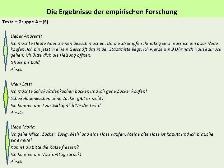 Die Ergebnisse der empirischen Forschung Texte – Gruppe A – (S) Lieber Andreas! Ich