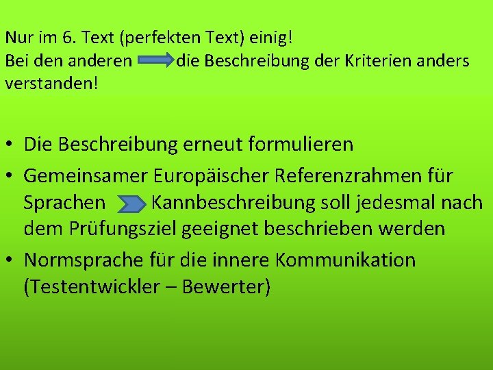 Nur im 6. Text (perfekten Text) einig! Bei den anderen die Beschreibung der Kriterien