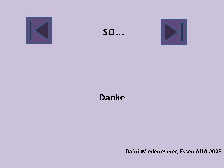  so… Danke Dafni Wiedenmayer, Essen AILA 2008 