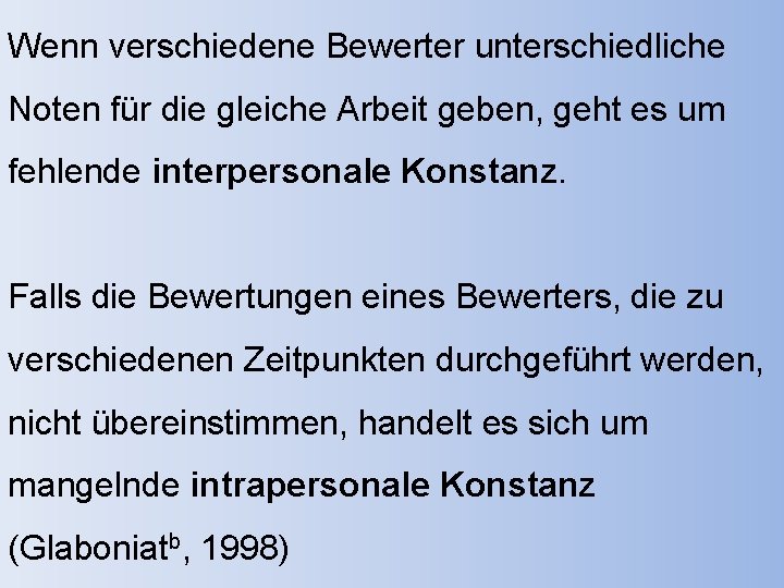 Wenn verschiedene Bewerter unterschiedliche Noten für die gleiche Arbeit geben, geht es um fehlende