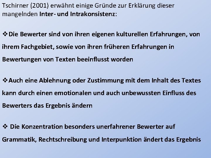 Tschirner (2001) erwähnt einige Gründe zur Erklärung dieser mangelnden Inter- und Intrakonsistenz: v. Die