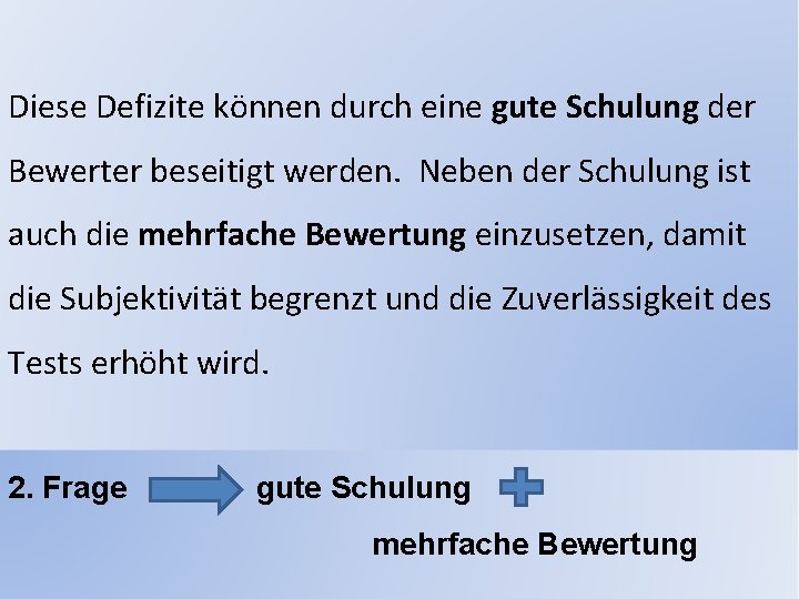 Diese Defizite können durch eine gute Schulung der Bewerter beseitigt werden. Neben der Schulung