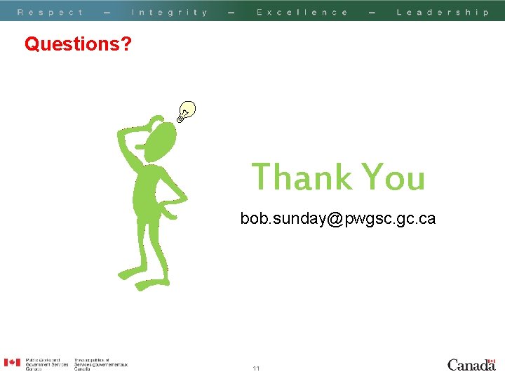 Questions? Thank You bob. sunday@pwgsc. gc. ca 11 