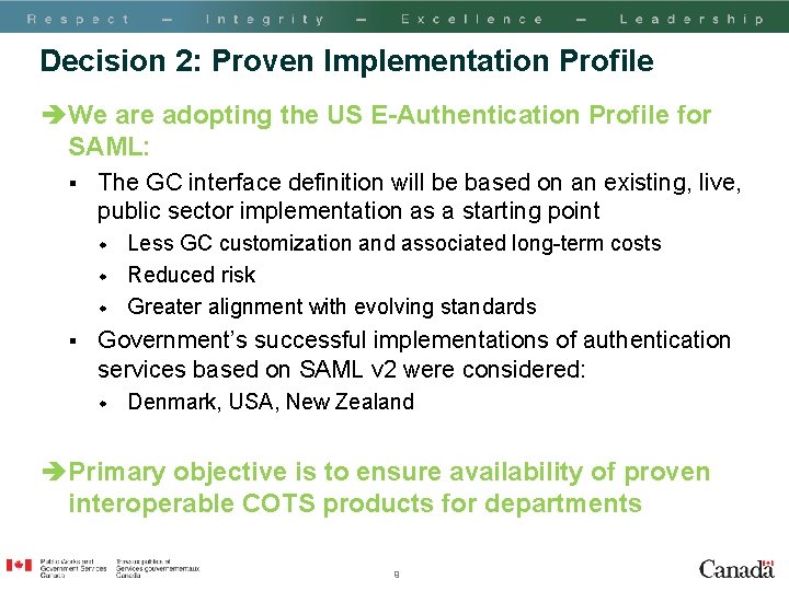 Decision 2: Proven Implementation Profile èWe are adopting the US E-Authentication Profile for SAML: