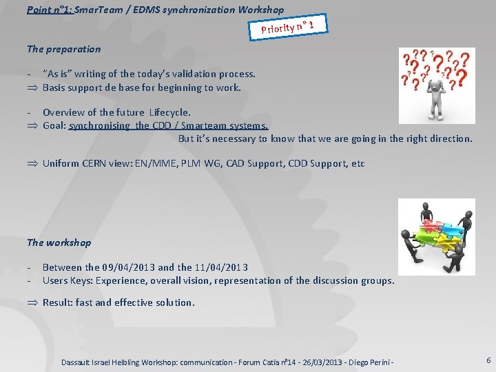 Point n° 1: Smar. Team / EDMS synchronization Workshop Priority n° 1 The preparation