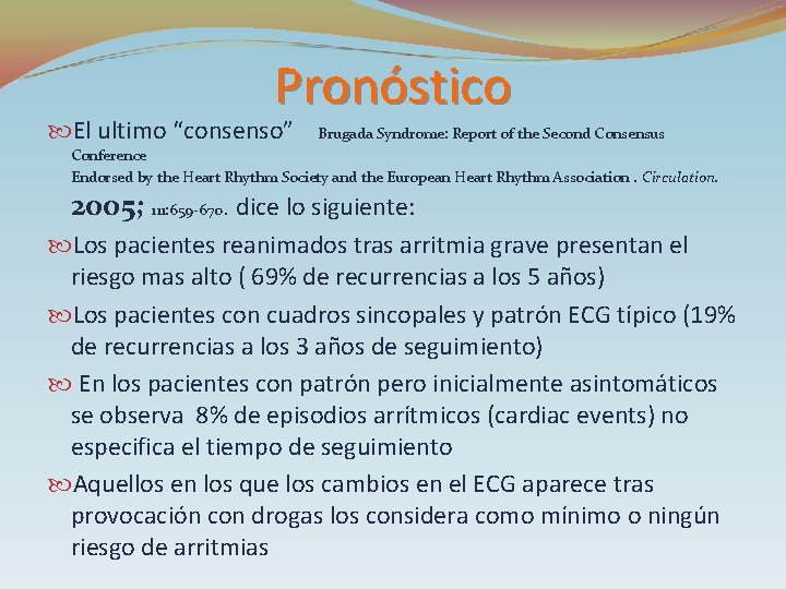 Pronóstico El ultimo “consenso” Brugada Syndrome: Report of the Second Consensus Conference Endorsed by