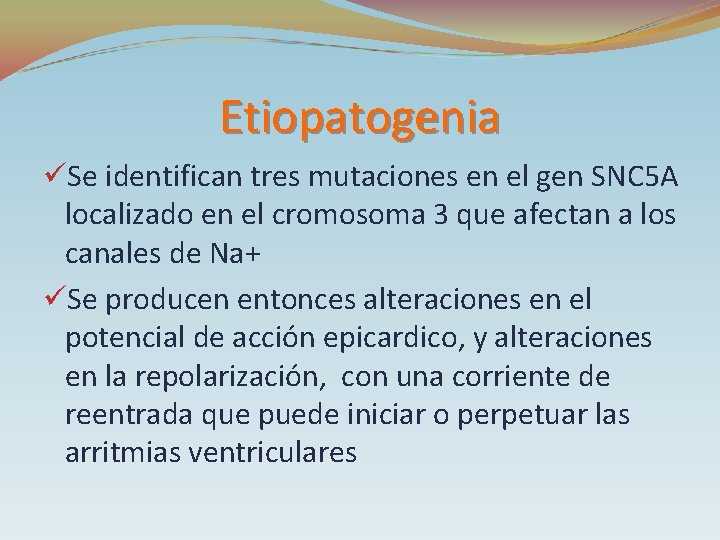 Etiopatogenia üSe identifican tres mutaciones en el gen SNC 5 A localizado en el