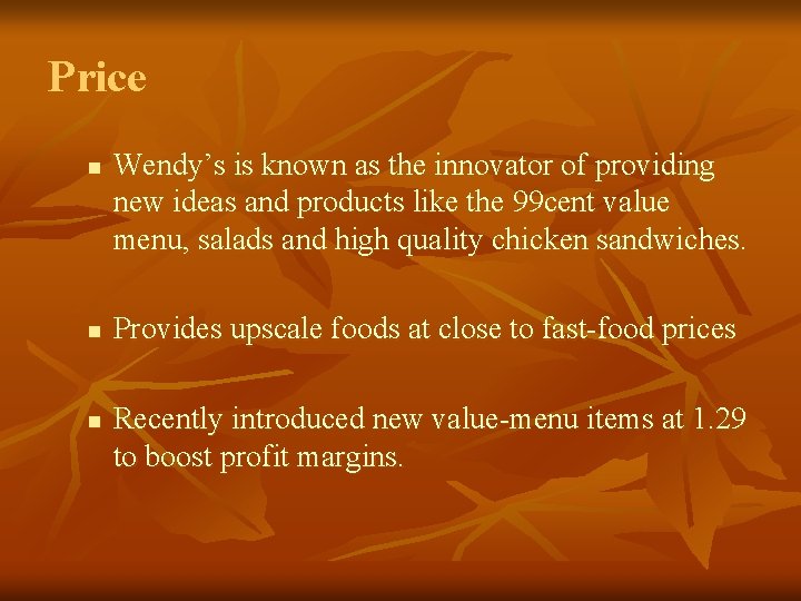Price n n n Wendy’s is known as the innovator of providing new ideas