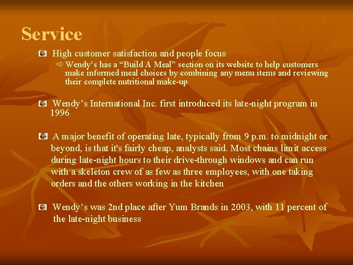 Service High customer satisfaction and people focus ð Wendy’s has a “Build A Meal”