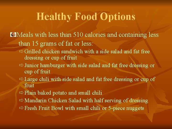 Healthy Food Options Meals with less than 510 calories and containing less than 15